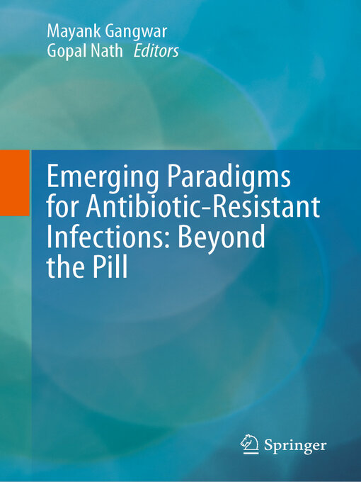 Title details for Emerging Paradigms for Antibiotic-Resistant Infections by Mayank Gangwar - Available